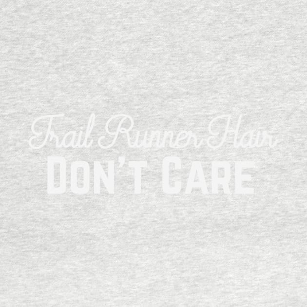 Trail Runner Hair, Don't Care by PodDesignShop